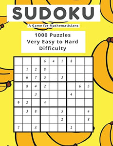 Sudoku A Game for Mathematicians 1000 Puzzles Very Easy to Hard Difficulty 