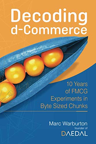 Decoding d-Commerce: 10 Years of FMCG Experiments in Byte Sized Chunks
