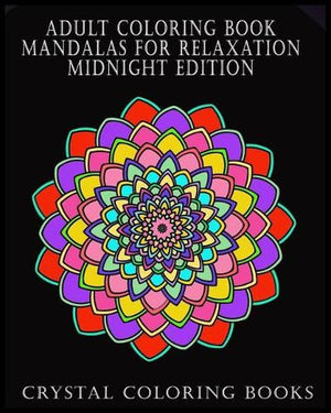 Adult Coloring Book Mandalas For Relaxation Midnight Edition