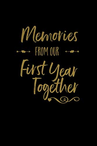 Memories from Our First Year Together : Lined Writing Journal Notebook, Anniversary Gift for Couples, Blank Book, Black Gold, 6 X 9