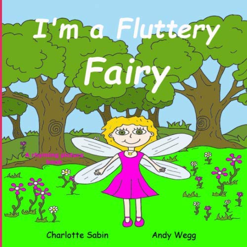 I'm a Fluttery Fairy: funny, rhyming story / picture book about fairie cover