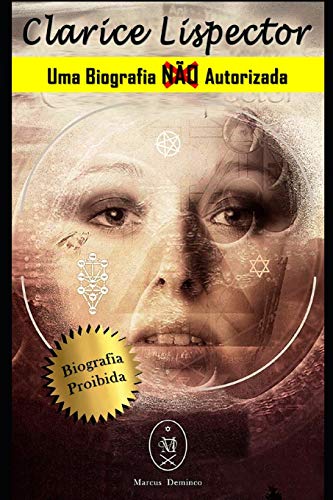 Clarice Lispector. Uma Biografia N o Autorizada