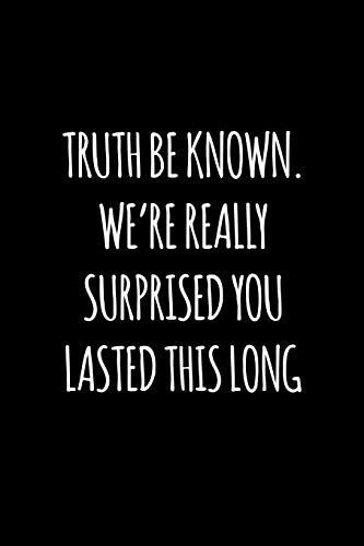 Truth be known, we're really surprised you lasted this long cover