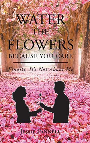 Water the Flowers Because You Care cover