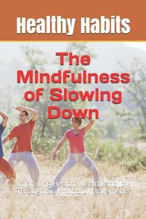 The Mindfulness of Slowing Down