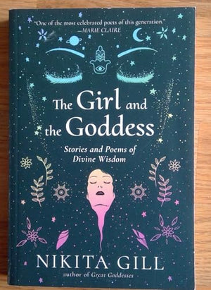 The Girl and the Goddess: Stories and Poems of Divine Wisdom by Nikita Gill