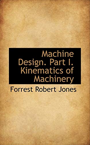 Machine Design. Part I. Kinematics of Machinery