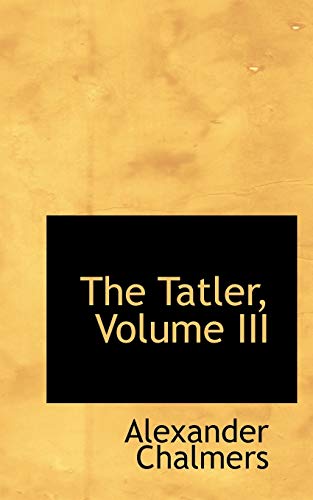 The Tatler, Volume III