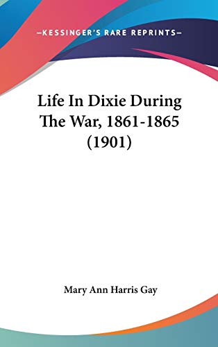 Life In Dixie During The War, 1861-1865 (1901)