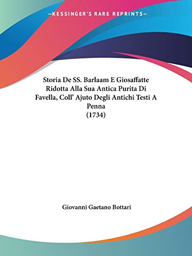 Storia De SS. Barlaam E Giosaffatte Ridotta Alla Sua Antica Purita Di