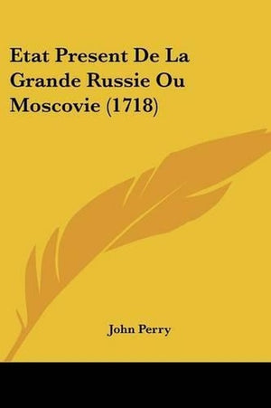 Etat Present de La Grande Russie Ou Moscovie (1718)