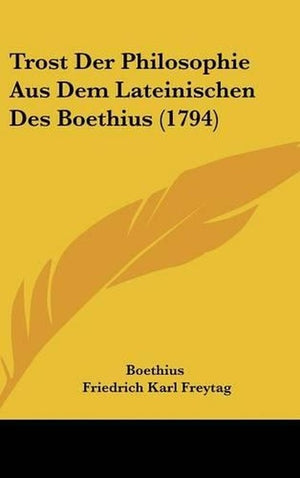 Trost Der Philosophie Aus Dem Lateinischen Des Boethius (1794)