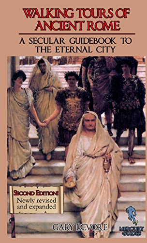 Walking Tours of Ancient Rome: A Secular Guidebook to the Eternal City (Second Edition)