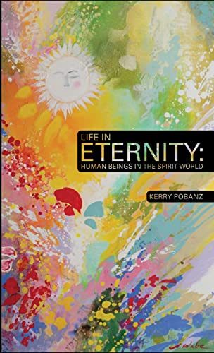 Life In Eternity: Human Beings In the Spirit World cover