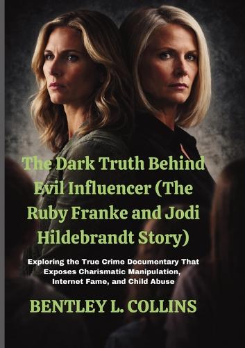 The Dark Truth Behind Evil Influencer (The Ruby Franke and Jodi Hildeb cover