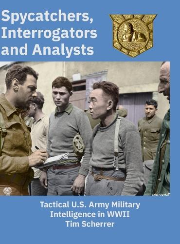 Spycatchers, Interrogators and Analysts: Tactical U.S. Army Military I cover