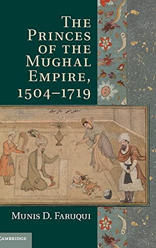 The Princes of the Mughal Empire, 15041719