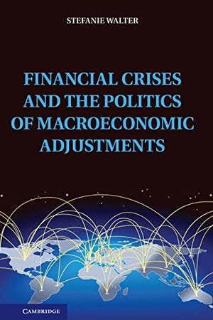 Financial Crises and the Politics of Macroeconomic Adjustments