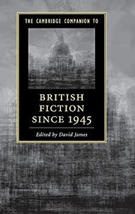 The Cambridge Companion to British Fiction since 1945 
