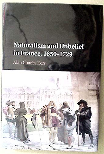 Naturalism and Unbelief in France, 16501729
