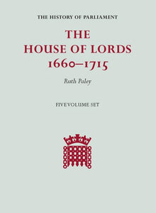 The House of Lords, 1660-1715 5 Volume Hardback Set 