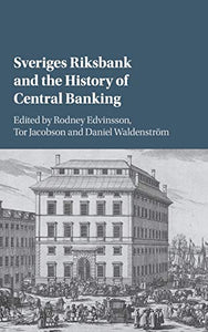Sveriges Riksbank and the History of Central Banking 