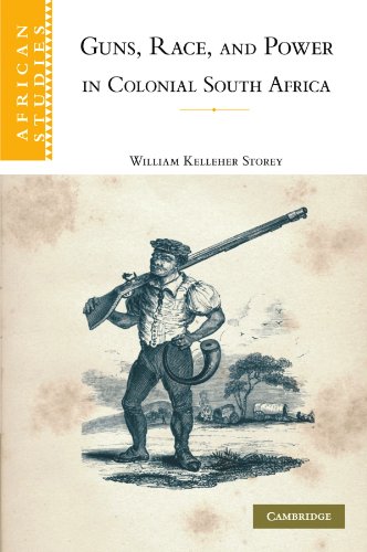 Guns, Race, and Power in Colonial South Africa