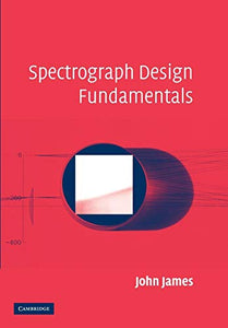 Spectrograph Design Fundamentals 