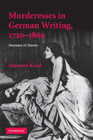 Murderesses in German Writing, 17201860