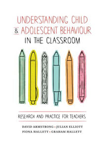 Understanding Child and Adolescent Behaviour in the Classroom 