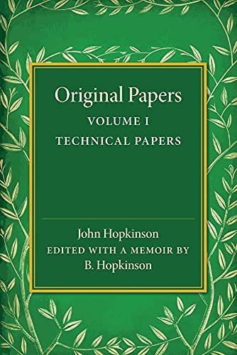 Original Papers of John Hopkinson: Volume 1, Technical Papers
