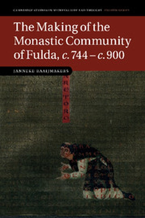 The Making of the Monastic Community of Fulda, c.744–c.900 By Janneke ...