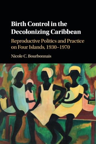 Birth Control in the Decolonizing Caribbean