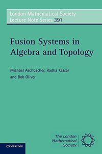 Fusion Systems in Algebra and Topology 