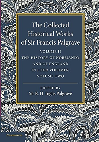 The Collected Historical Works of Sir Francis Palgrave, K.H.: Volume 2