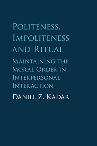 Politeness, Impoliteness and Ritual