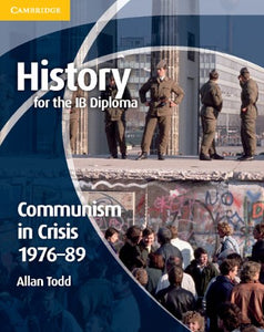 History for the IB Diploma: Communism in Crisis 197689 