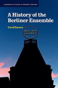 A History of the Berliner Ensemble 