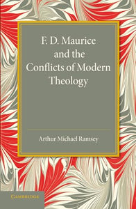 F. D. Maurice and the Conflicts of Modern Theology 