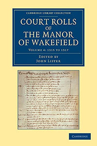 Court Rolls of the Manor of Wakefield: Volume 4, 1315 to 1317 