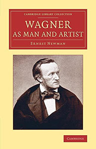 Wagner as Man and Artist 