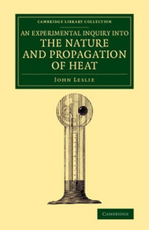An Experimental Inquiry into the Nature and Propagation of Heat