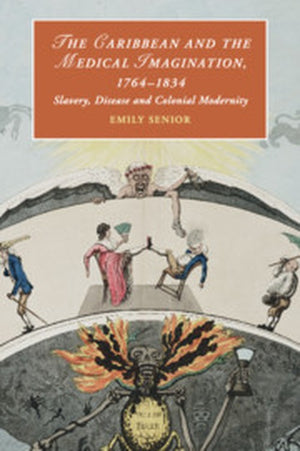 The Caribbean and the Medical Imagination, 1764-1834