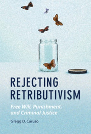 Rejecting Retributivism