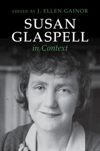 Susan Glaspell in Context 