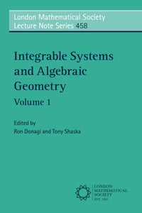 Integrable Systems and Algebraic Geometry: Volume 1 