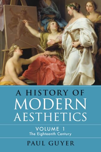 A History of Modern Aesthetics: Volume 1, The Eighteenth Century