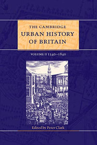 The Cambridge Urban History of Britain: Volume 2, 15401840 