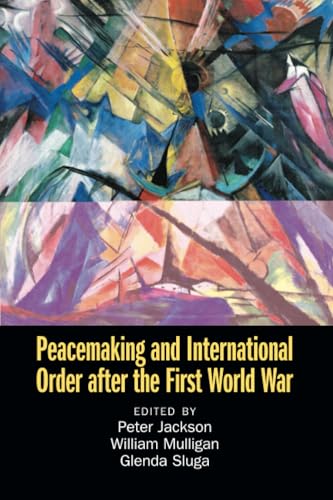 Peacemaking and International Order after the First World War By Peter ...
