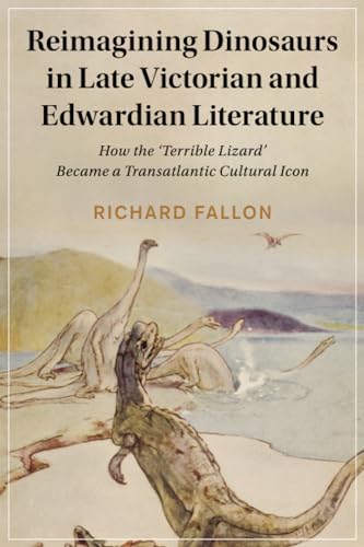 Reimagining Dinosaurs in Late Victorian and Edwardian Literature